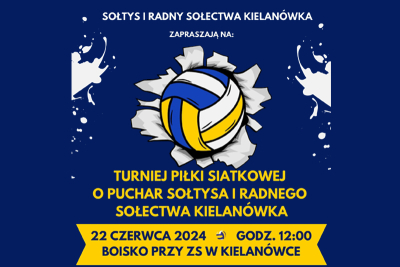 TURNIEJ PIŁKI SIATKOWEJ O PUCHAR SOŁTYSA I RADNEGO SOŁECTWA KIELANÓWKA